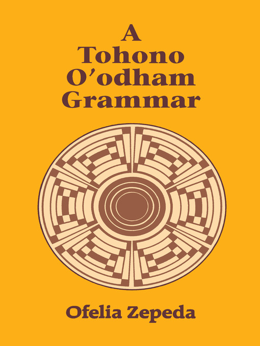 Cover image for A Tohono O'odham Grammar